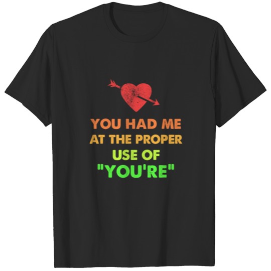 Discover Grammar Geek Had Me at Proper Use of You're T-shirt