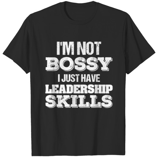 Discover Im Not Bossy I Have Leadership Skills Gift Idea T-shirt