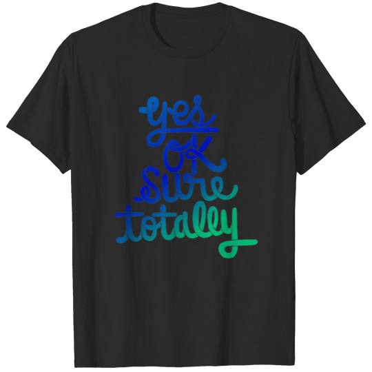 Discover Yes ok sure totally T-shirt