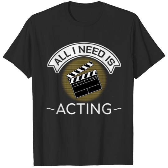 Discover All I Need Is Acting Theater Outtakes Drama Gift T-shirt