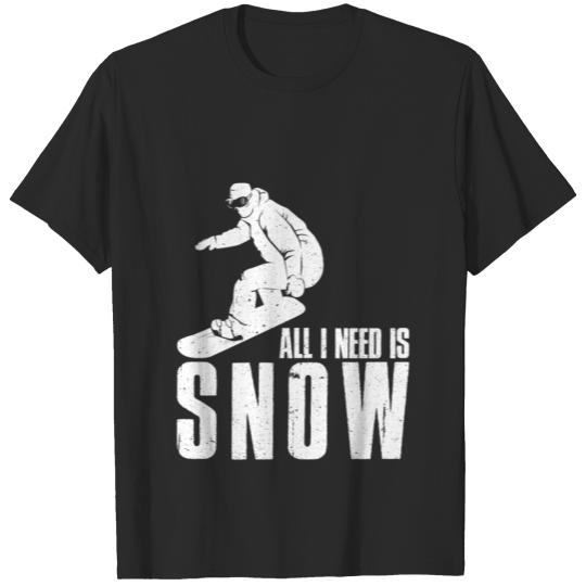 Discover All I Need is Snow T-shirt