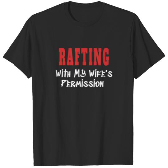 Discover RAFTING With My Wife's Permission tshirt T-shirt