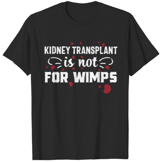 Discover Kidney transplant Funny Gift Wimps organ Christmas T-shirt