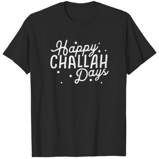 Discover HAPPY CHALLAH DAYS T-shirt