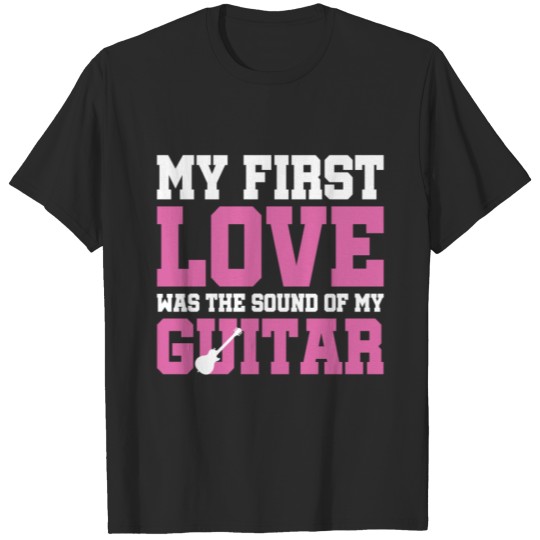 Discover My First Love Was The Sound Of my Guitar T-shirt