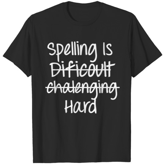 Discover Spelling is Hard T-shirt