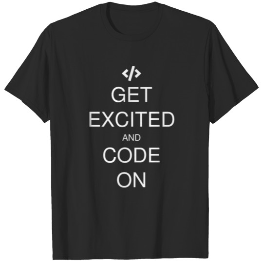 Discover GET EXCITED AND CODE ON T-shirt