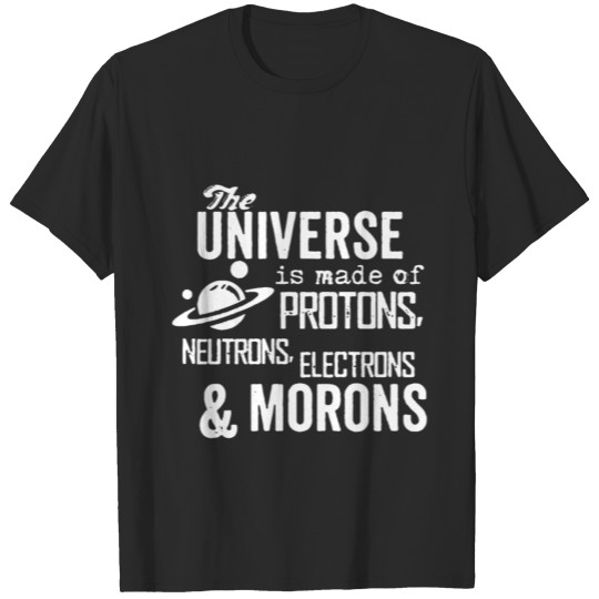 Discover The Universe is Made of Protons neutrons electro T-shirt