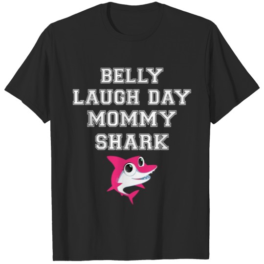 Discover Belly Laugh Day Mommy Shark Shirt T-shirt