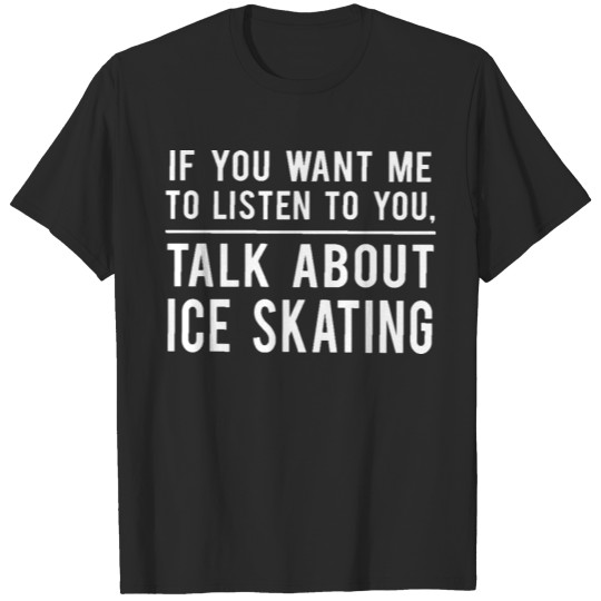 Ice Skating T Shirt Funny Gifts For Him Ice Skatin T-shirt