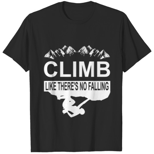 Discover Climb like there's no falling - Klettern, Bouldern T-shirt