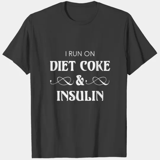 i run on diet coke insulin grandma wife T-shirt