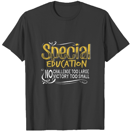 Discover special education no challenge too large vivtory t T-shirt
