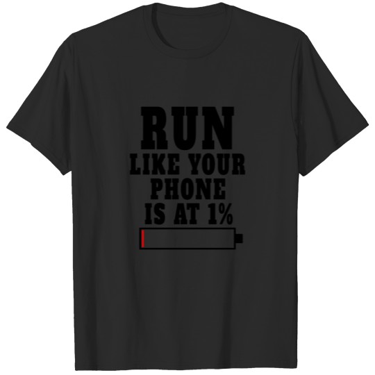 Discover Run as fast as if your smartphone was at 1%. T-shirt
