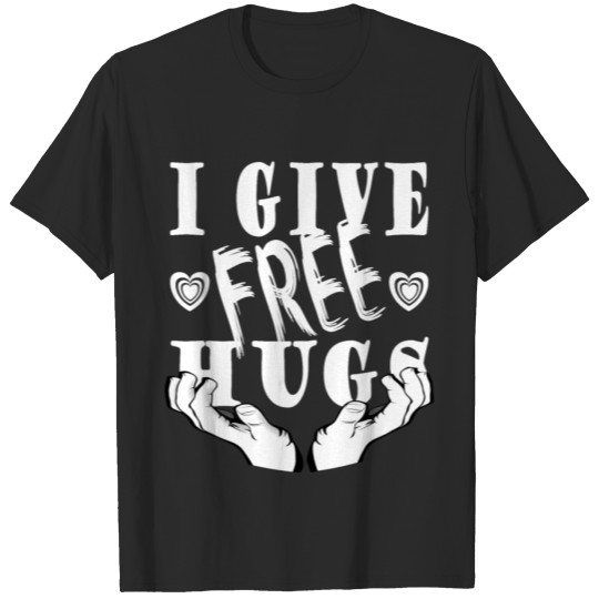 I Give Free Hugs T-shirt