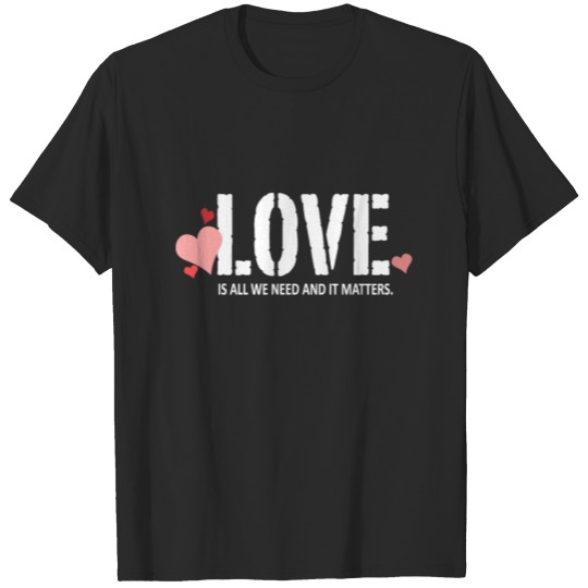 love is all we need white T-shirt