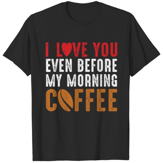 Loving You More Than Coffee Design - I Love You T-shirt