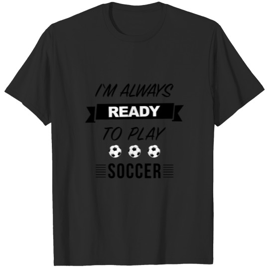 Discover Cool Soccer Player Saying - Football Sports Ball T-shirt