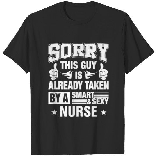 Discover Sorry This Guy Is Already Taken By Nurse T-shirt