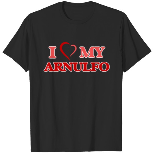 Discover I love my Arnulfo T-shirt