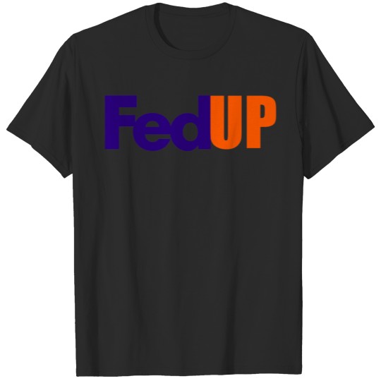 Discover Fed up parody tshirt T-shirt