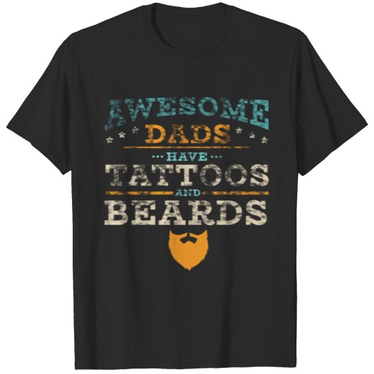 Discover Tattoos and Beards - Awsome Dad T-shirt