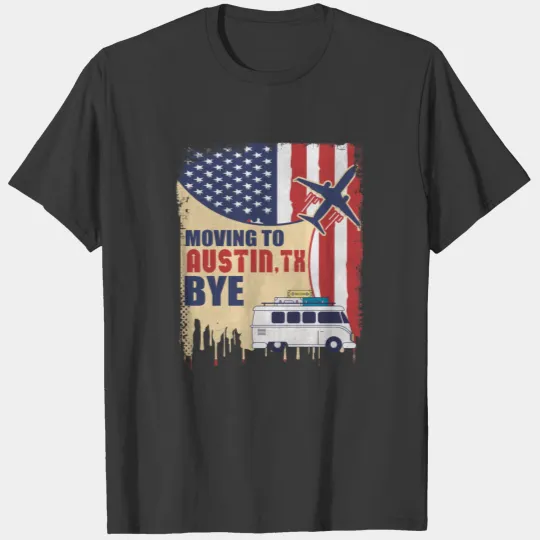 Moving to Austin, Texas Gift T-shirt
