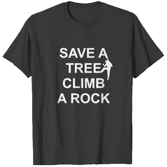 Discover Save a tree climb a rock - climbing, bouldering T-shirt