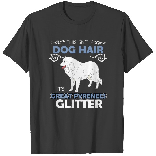 This Isnt Dog Hair Its Great Pyrenees Lover T-shirt