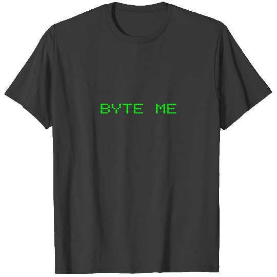 Byte Me Funny Computer Science Pun Joke Geek Nerd T-shirt