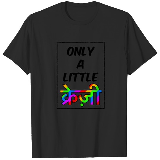Discover only a little crazy T-shirt