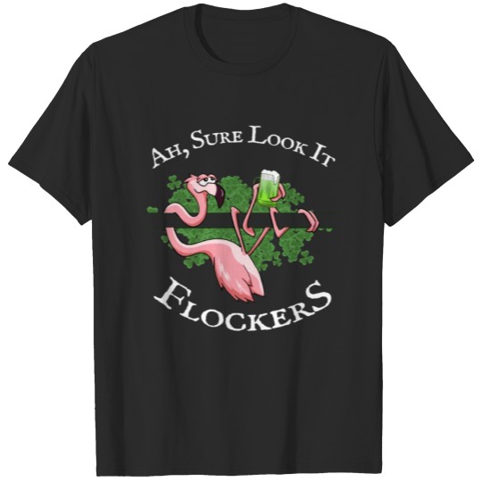 Discover Sur Look It | Irish Saying Drinking Flamingo Gift T-shirt