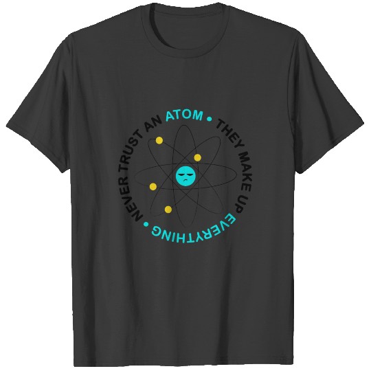 Never trust an Atom - Premium Design T-shirt