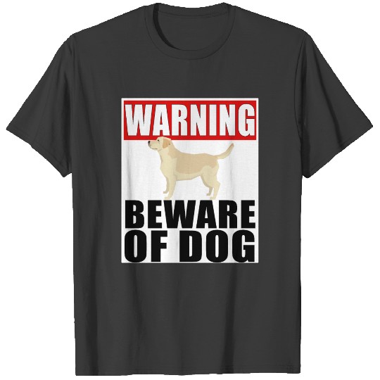 Warning Labrador Retriever Beware Of Dog T-shirt