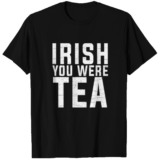Irish You Were Tea Drinking Irish Patty Design T-shirt
