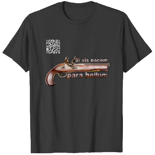 Si vis pacem, para bellum. T-shirt