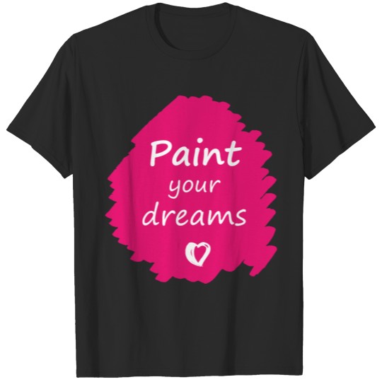 Discover paint your dreams dinnidesign T-shirt