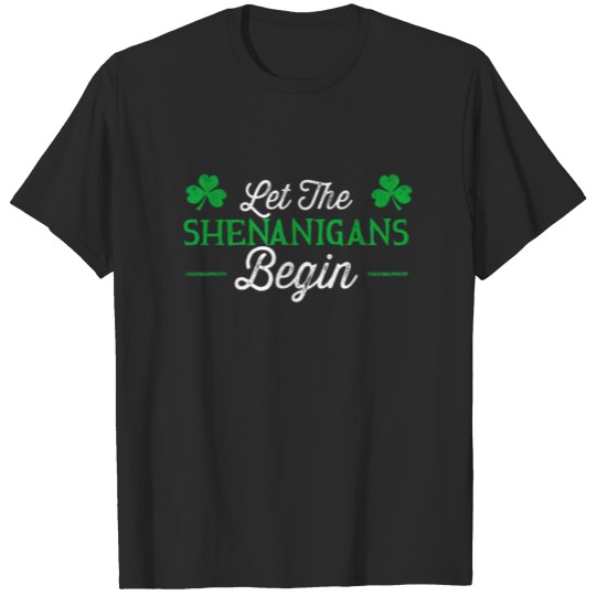 Discover Let The Shenanigans Begin T Shirt T-shirt