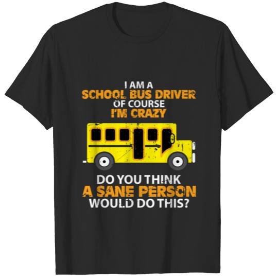 Discover Funny School Bus - Crazy Buss Driver Fun Car T-shirt