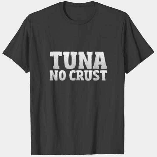 Tuna No Crust Fish Fast Food Pizza Eating Gift T-shirt