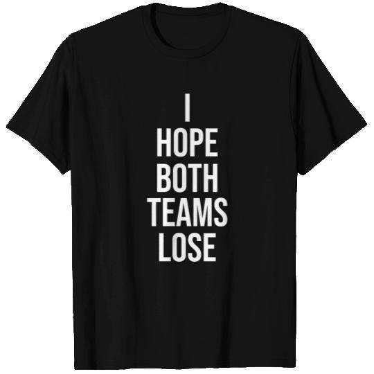 I Hope Both Teams Lose T-shirt