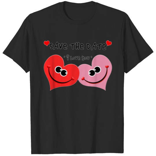 Happy Valentine's Day - Save The Date - I love you T-shirt