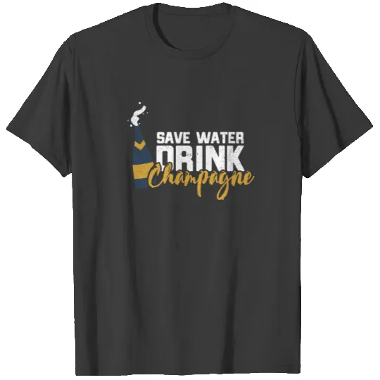 Save Water Drink Champagne Alcohol Wine Mom T-shirt