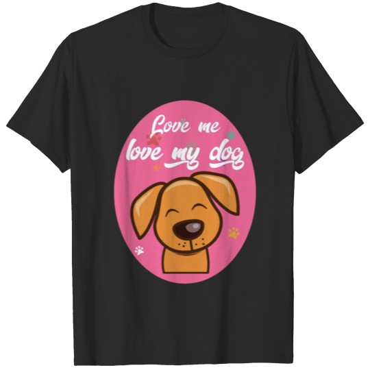Discover Love me love my dog sayings T-shirt