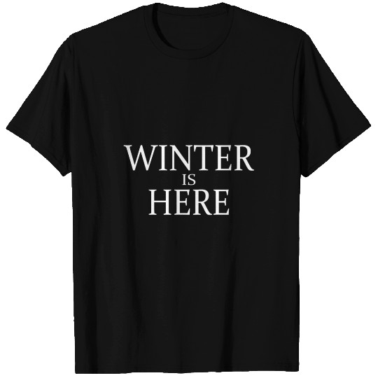 Winter is here T-shirt