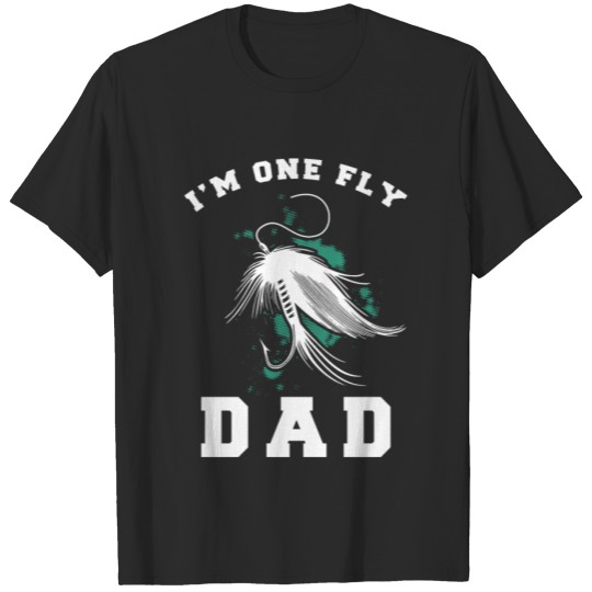 Discover i m one fly dad T-shirt