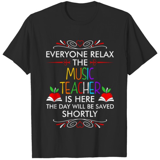 Discover Everyone Relax The Music Teacher Is Here Tshirt T-shirt