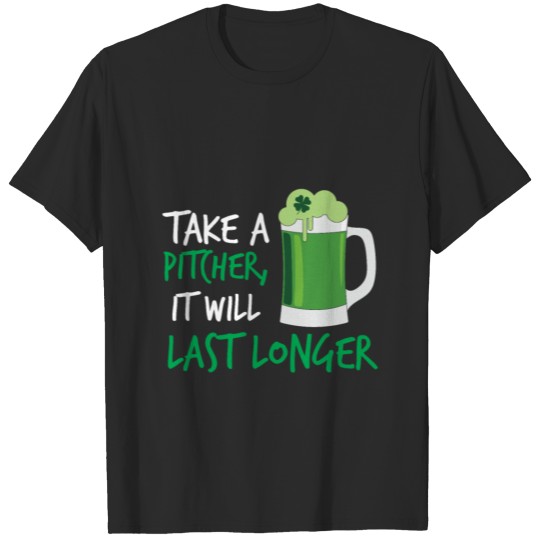 Discover Take a pitcher it will last longer T-shirt