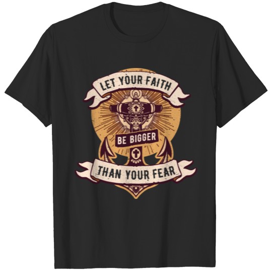 Discover Let your Faith be bigger than your Fear T-shirt