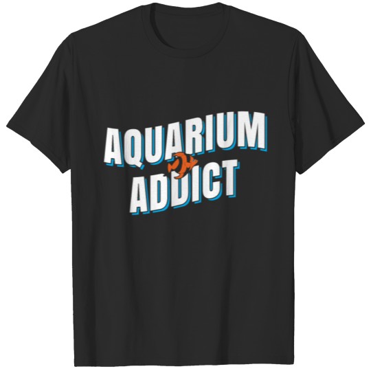 Discover Aquarium Tank Addict T-shirt